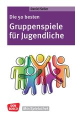 Die 50 besten Gruppenspiele für Jugendliche Cover des Buches Die 50 besten Gruppenspiele für Jugendliche (ISBN: 9783769825459)