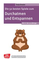 Die 50 besten Spiele zum Durchatmen und Entspannen für 6- bis 10-Jährige Cover des Buches Die 50 besten Spiele zum Durchatmen und Entspannen für 6- bis 10-Jährige (ISBN: 9783769825695)