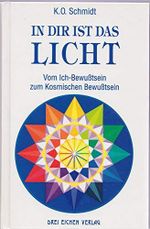 In dir ist das Licht: Vom Ich-Bewußtsein zum Kosmischen Bewußtsein. Die großen Erleuchteten als Führer zur Vollendung Cover des Buches In dir ist das Licht: Vom Ich-Bewußtsein zum Kosmischen Bewußtsein. Die großen Erleuchteten als Führer zur Vollendung (ISBN: 9783769904574)