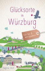 Glücksorte in Würzburg Cover des Buches Glücksorte in Würzburg (ISBN: 9783770021710)