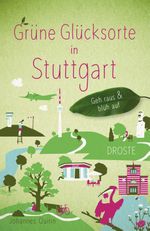 Grüne Glücksorte in Stuttgart Cover des Buches Grüne Glücksorte in Stuttgart (ISBN: 9783770021918)