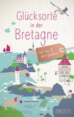Glücksorte in der Bretagne Cover des Buches Glücksorte in der Bretagne (ISBN: 9783770022052)
