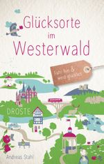Glücksorte im Westerwald Cover des Buches Glücksorte im Westerwald (ISBN: 9783770022366)