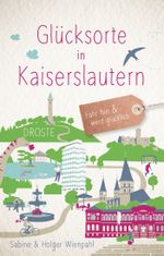 Glücksorte in Kaiserslautern Cover des Buches Glücksorte in Kaiserslautern (ISBN: 9783770022564)
