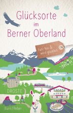 Glücksorte im Berner Oberland Cover des Buches Glücksorte im Berner Oberland (ISBN: 9783770023028)