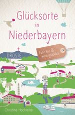 Glücksorte in Niederbayern Cover des Buches Glücksorte in Niederbayern (ISBN: 9783770023332)