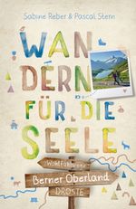 Berner Oberland. Wandern für die Seele Cover des Buches Berner Oberland. Wandern für die Seele (ISBN: 9783770023646)