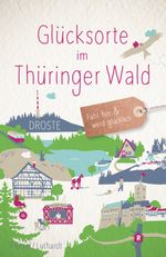Glücksorte im Thüringer Wald Cover des Buches Glücksorte im Thüringer Wald (ISBN: 9783770023660)