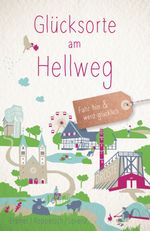 Glücksorte am Hellweg Cover des Buches Glücksorte am Hellweg (ISBN: 9783770023868)