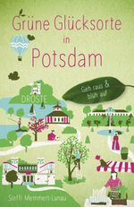 Grüne Glücksorte in Potsdam Cover des Buches Grüne Glücksorte in Potsdam (ISBN: 9783770024209)