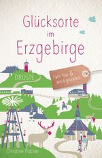 Glücksorte im Erzgebirge Cover des Buches Glücksorte im Erzgebirge (ISBN: 9783770024261)
