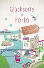 Glücksorte in Porto Cover des Buches Glücksorte in Porto (ISBN: 9783770024278)