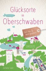 Glücksorte in Oberschwaben Cover des Buches Glücksorte in Oberschwaben (ISBN: 9783770024308)