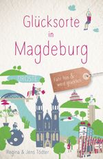 Glücksorte in Magdeburg Cover des Buches Glücksorte in Magdeburg (ISBN: 9783770024438)
