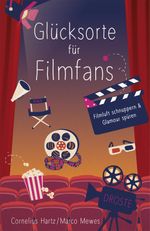 Glücksorte für Filmfans Cover des Buches Glücksorte für Filmfans (ISBN: 9783770024711)