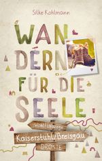 Kaiserstuhl/Breisgau. Wandern für die Seele Cover des Buches Kaiserstuhl/Breisgau. Wandern für die Seele (ISBN: 9783770024728)