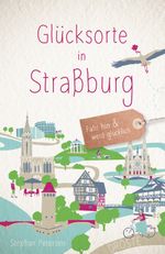 Glücksorte in Straßburg Cover des Buches Glücksorte in Straßburg (ISBN: 9783770024896)