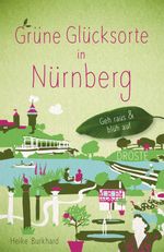 Grüne Glücksorte in Nürnberg Cover des Buches Grüne Glücksorte in Nürnberg (ISBN: 9783770025503)