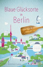 Blaue Glücksorte in Berlin Cover des Buches Blaue Glücksorte in Berlin (ISBN: 9783770025671)