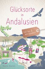 Glücksorte in Andalusien Cover des Buches Glücksorte in Andalusien (ISBN: 9783770025879)