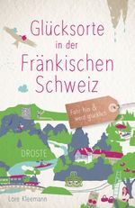 Glücksorte in der Fränkischen Schweiz Cover des Buches Glücksorte in der Fränkischen Schweiz (ISBN: 9783770026036)