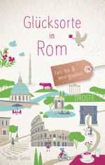 Glücksorte in Rom Cover des Buches Glücksorte in Rom (ISBN: 9783770026470)