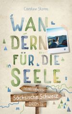 Sächsische Schweiz. Wandern für die Seele Cover des Buches Sächsische Schweiz. Wandern für die Seele (ISBN: 9783770026517)