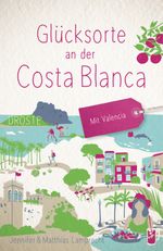 Glücksorte an der Costa Blanca Cover des Buches Glücksorte an der Costa Blanca (ISBN: 9783770026555)