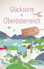 Glücksorte in Oberösterreich Cover des Buches Glücksorte in Oberösterreich (ISBN: 9783770026739)