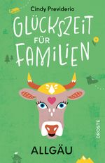 Glückszeit für Familien - Allgäu Cover des Buches Glückszeit für Familien - Allgäu (ISBN: 9783770026944)