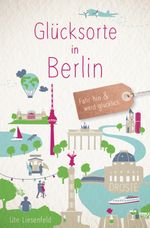 Glücksorte in Berlin Cover des Buches Glücksorte in Berlin (ISBN: 9783770026975)