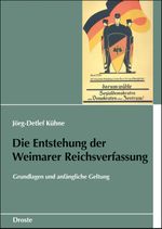 Die Entstehung der Weimarer Reichsverfassung Cover des Buches Die Entstehung der Weimarer Reichsverfassung (ISBN: 9783770041848)