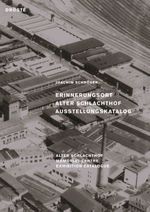 Erinnerungsort Alter Schlachthof / Alter Schlachthof Memorial Centre: Ausstellungskatalog / Exhibition Catalogue Cover des Buches Erinnerungsort Alter Schlachthof / Alter Schlachthof Memorial Centre: Ausstellungskatalog / Exhibition Catalogue (ISBN: 9783770060344)