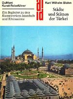Städte und Stätten der Türkei. Kunst - Reiseführer. Ein Begleiter zu den Kunstwerken Istanbuls und Kleinasiens Cover des Buches Städte und Stätten der Türkei. Kunst - Reiseführer. Ein Begleiter zu den Kunstwerken Istanbuls und Kleinasiens (ISBN: 9783770105724)