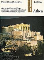 Athen: Geschichte, Kunst und Leben der ältesten europäischen Grossstadt von der Antike bis zur Gegenwart Cover des Buches Athen: Geschichte, Kunst und Leben der ältesten europäischen Grossstadt von der Antike bis zur Gegenwart (ISBN: 9783770108008)