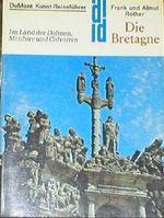 Die Bretagne: Im Land der Dolmen, Menhire und Calvaires (DuMont Kunst-Reiseführer) Cover des Buches Die Bretagne: Im Land der Dolmen, Menhire und Calvaires (DuMont Kunst-Reiseführer) (ISBN: 9783770109333)