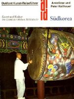 Südkorea. DuMont Kunst-Reiseführer. Kunst und Kultur im Land der Hohen Schönheit Cover des Buches Südkorea. DuMont Kunst-Reiseführer. Kunst und Kultur im Land der Hohen Schönheit (ISBN: 9783770112753)