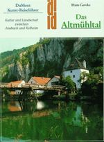 Das Altmühltal. Kunst - Reiseführer. Kultur und Landschaft zwischen Ansbach und Kelheim Cover des Buches Das Altmühltal. Kunst - Reiseführer. Kultur und Landschaft zwischen Ansbach und Kelheim (ISBN: 9783770125104)
