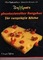 DuMonts phantasievoller Ratgeber für vergnügte Köche Cover des Buches DuMonts phantasievoller Ratgeber für vergnügte Köche (ISBN: 9783770134502)