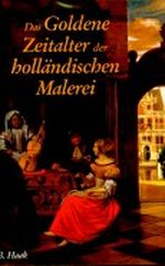 Das Goldene Zeitalter der holländischen Malerei Cover des Buches Das Goldene Zeitalter der holländischen Malerei (ISBN: 9783770137596)