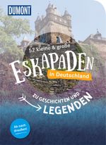 52 kleine & große Eskapaden in Deutschland Zu Geschichten und Legenden Cover des Buches 52 kleine & große Eskapaden in Deutschland Zu Geschichten und Legenden (ISBN: 9783770182329)