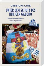 Unter dem Schutz des heiligen Gaucho (DuMont Reiseabenteuer) Cover des Buches Unter dem Schutz des heiligen Gaucho (DuMont Reiseabenteuer) (ISBN: 9783770182701)