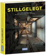 Stillgelegt (DuMont Bildband) Cover des Buches Stillgelegt (DuMont Bildband) (ISBN: 9783770188888)