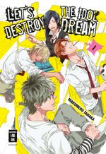 Let's destroy the Idol Dream 01 Cover des Buches Let's destroy the Idol Dream 01 (ISBN: 9783770456697)