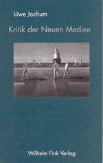 Kritik der Neuen Medien. Ein eschatologischer Essay Cover des Buches Kritik der Neuen Medien. Ein eschatologischer Essay (ISBN: 9783770538928)