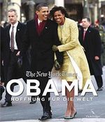 Obama: Hoffnung für die Welt. Einl. v. Bill Keller. Hrsg: The New York Times Cover des Buches Obama: Hoffnung für die Welt. Einl. v. Bill Keller. Hrsg: The New York Times (ISBN: 9783771644284)