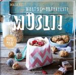 What’s for breakfast? Müsli! Cover des Buches What’s for breakfast? Müsli! (ISBN: 9783771646189)