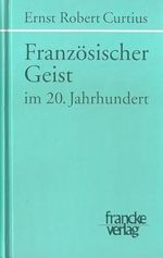 Französischer Geist im zwanzigsten Jahrhundert: Gide, Rolland, Claudel, Suares, Peguy, Proust, Valery, Larbaud, Maritain, Bremond Cover des Buches Französischer Geist im zwanzigsten Jahrhundert: Gide, Rolland, Claudel, Suares, Peguy, Proust, Valery, Larbaud, Maritain, Bremond (ISBN: 9783772013775)