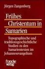 Frühes Christentum in Samarien: Topographische und traditionsgeschichtliche Studien zu den Samarientexten im Johannesevangelium. Diss. Cover des Buches Frühes Christentum in Samarien: Topographische und traditionsgeschichtliche Studien zu den Samarientexten im Johannesevangelium. Diss. (ISBN: 9783772018787)