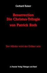 Resurrection. Die Christustrilogie von Patrick Roth Cover des Buches Resurrection. Die Christustrilogie von Patrick Roth (ISBN: 9783772082672)